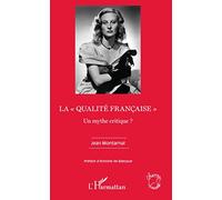 Jean Montarnal – La qualité française : Un mythe critique ?
