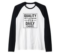 La qualité n'est Pas Une Destination ; C'est Un Choix Quotidien - Idée Cadeau Manche Raglan