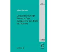 La qualite pour agir devant la cour europeenne des droits de l homme - MARQUIS J. - Schulthess - broché - Etude