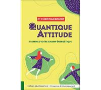 La quantique attitude - Illuminez votre champ énergétique - Christian Bourit - Quintessence Holoconcept - broché - Essai