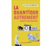 La quantique autrement: Garanti sans équation !
