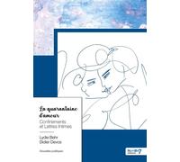 La quarantaine d'amour Confinements et Lettres Intimes - Lydie Behr - Nombre 7 - broché - Nouvelles