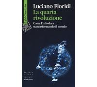La quarta rivoluzione. Come l'infosfera sta trasformando il mondo