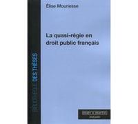 La quasi-régie en droit public français Elise Mouriesse (Auteur)