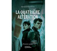 La quatrième altération - Première partie - Arnaud Gauthier - Hello - broché - Roman