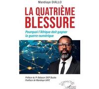 La quatrième blessure Mandiaye Diallo (Auteur), Babacar Diop Buuba (Préface), Mandiaye Gaye (Postface)