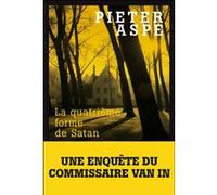 La Quatrième Forme de Satan Emmanuèle Sandron (Traduction), Pieter Aspe (Auteur), Michèle Deghilage (Traduction)