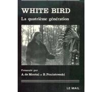 La quatrième génération White Bird (Auteur), Alix De Montal (Préface), Bruno Poniatowski (Préface)