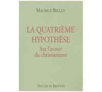 La Quatrieme Hypothese - Sur L'avenir Du Christianisme