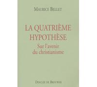 La Quatrième Hypothèse - Sur L'avenir Du Christianisme
