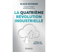 La quatrième révolution industrielle - Klaus Schwab - Dunod - broché - Etude