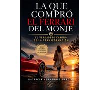 La que compró el ferrari del monje: El verdadero camino de la transformación