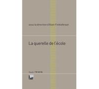 Alain Finkielkraut – La querelle de l'école – Essai – Broché