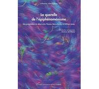 La querelle de l'épiphénoménisme: Une présentation du débat entre Thomas Henry Huxley et William James