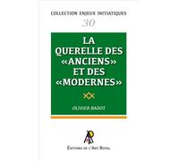 La querelle des anciens et des modernes - Olivier Badot - Art Royal - broché - Essai