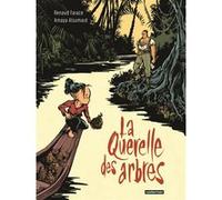 La Querelle des arbres Renaud Farace (Dessinateur), Renaud Farace (Scénario), Amaya Alsumard (Scénario)