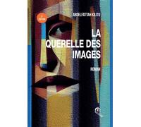LA QUERELLE DES IMAGES 3E éDI 3ème édition - Abdelfattah Kilito - Eddif - broché - Roman