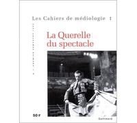La Querelle du spectacle Tome 1 Les cahiers de médiologie - Collectif - Gallimard - broché - Revue