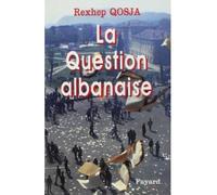 La Question albanaise - Rexhep Qosja - Fayard - broché - Essai