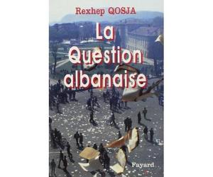 La Question albanaise - Rexhep Qosja - Fayard - broché - Essai