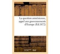La question arménienne, appel aux gouvernements d'Europe Saint (Auteur)
