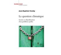 La Question climatique. Genèse et dépolitisation d'un problème public - Jean-Baptiste Comby - Raisons D'agir Eds - broché - Essai