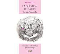 La question de Catlin Sukanya Hantrakul (Auteur), Gérard Fouquet (Traduction)