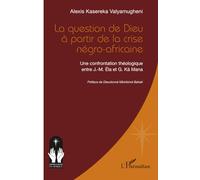 La question de Dieu à partir de la crise négro-africaine: Une confrontation théologique entre J.-M. Éla et G. Kä Mana