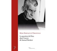 La question de Dieu dans l'oeuvre de Samuel Beckett - Rémy Bertaux d'Orgeville - Cerf - broché - Essai