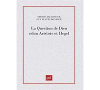 La question de Dieu selon Aristote et Hegel - Thomas de Koninck - Puf - Livre