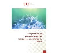 La question de gouvernance des ressources naturelles au BENIN - Sehounkpindo Akouehou - Universitaires Europeennes - broché - Etude
