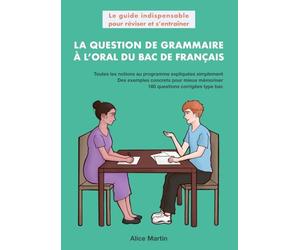 La question de grammaire à l’oral du bac de français: Le guide indispensable pour réviser et s’entraîner