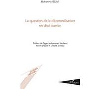 La question de la décentralisation en droit iranien - Mohammad Djalali - L'harmattan - broché - Essai