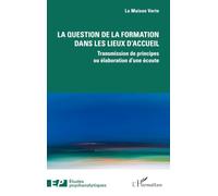 La question de la formation dans les lieux d'accueil: Transmission de principes ou élaboration d’une écoute