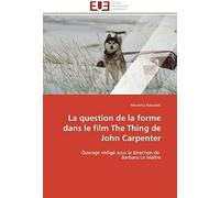 La Question De La Forme Dans Le Film The Thing De John Carpenter