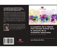 La Question De La Liberté Chez Hannah Arendt Dans Le Contexte De La Révolution Américaine
