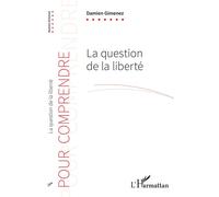 La question de la liberté - Damien Gimenez - L'harmattan - broché - Essai