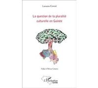 La question de la pluralité culturelle en Guinée Lansana Condé (Auteur)