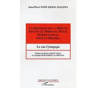 La question de la preuve devant le Tribunal Pénal International pour le Rwanda Le cas Cyangugu - Jean-Pierre Fofe Djofia Malewa - L'harmattan - broché - Etude