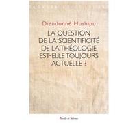La question de la scientificité de la théologie Dieudonné Mushipu Mbombo (Auteur)