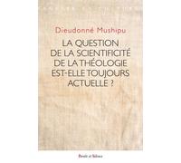La question de la scientificité de la théologie - Dieudonné Mushipu Mbombo - Parole Et Silence Eds - broché - Essai