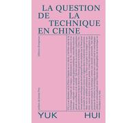 La question de la technique en Chine: Essai de cosmotechnique