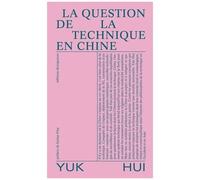La Question De La Technique En Chine - Essai De Cosmotechnique