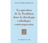 La Question De La Tradition Dans La Théologie Catholique Contemporaine