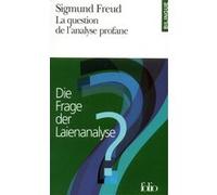 La Question de l'analyse profane/Die Frage der Laienanalyse Sigmund Freud (Auteur), J.-B. Pontalis (Préface), André et Odile Bourguignon (Traduction), Janine Altounian (Traduction), Pierre Cotet (Trad