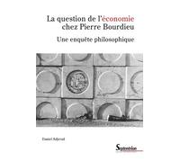 La question de l'économie chez Pierre Bourdieu: Une enquête philosophique