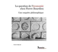 La question de l'économie chez Pierre Bourdieu Une enquête philosophique - Daniel Adjerad - Presses Universitaires Du Septen-Trion - broché - Essai