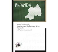La question de l'ethnicité au rwanda - Rurangwa-J - P.academiques Francophones - broché - Etude