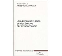 La question de l'humain entre l'éthique et l'anthropologie Entre l'éthique et l'anthropologie - Hubert Faes - L'harmattan - broché - Essai