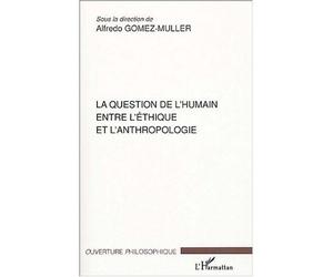 La question de l'humain entre l'éthique et l'anthropologie Entre l'éthique et l'anthropologie - Hubert Faes - L'harmattan - broché - Essai